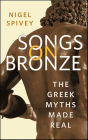 Songs on Bronze: The Greek Myths Made Real