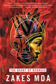 Title: The Heart of Redness: A Novel, Author: Zakes Mda