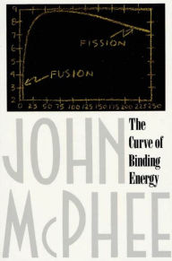 Title: The Curve of Binding Energy: A Journey into the Awesome and Alarming World of Theodore B. Taylor, Author: John McPhee