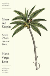 Title: Sabers and Utopias: Visions of Latin America, Author: Mario Vargas Llosa