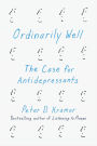 Ordinarily Well: The Case for Antidepressants