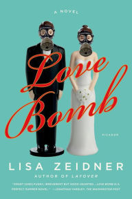 Title: Love Bomb: A Novel, Author: Lisa Zeidner