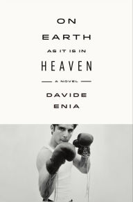 Title: On Earth as It Is in Heaven: A Novel, Author: Davide Enia