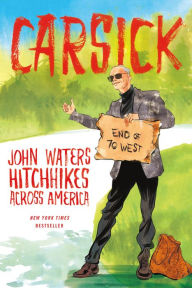 Title: Carsick: John Waters Hitchhikes Across America, Author: John Waters