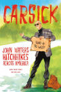 Carsick: John Waters Hitchhikes Across America