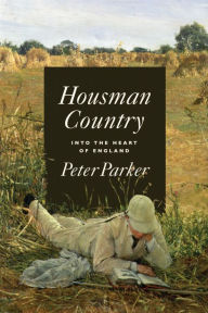 Title: Housman Country: Into the Heart of England, Author: Peter Parker