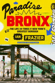 Paradise Bronx: The Life and Times of New York's Greatest Borough