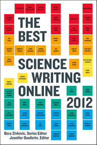 Title: The Best Science Writing Online 2012, Author: Bora Zivkovic