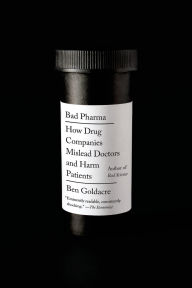 Title: Bad Pharma: How Drug Companies Mislead Doctors and Harm Patients, Author: Ben Goldacre