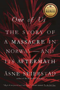 Title: One of Us: The Story of Anders Breivik and the Massacre in Norway, Author: Åsne Seierstad