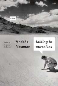Title: Talking to Ourselves: A Novel, Author: Andrés Neuman