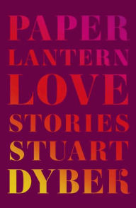 Title: Paper Lantern: Love Stories, Author: Stuart Dybek