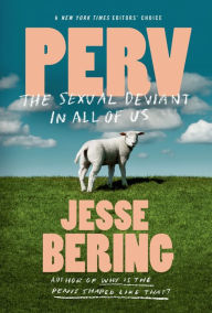Title: Perv: The Sexual Deviant in All of Us, Author: Jesse Bering