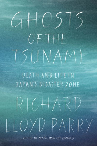 Ghosts of the Tsunami: Death and Life in Japan's Disaster Zone