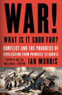 War! What Is It Good For?: Conflict and the Progress of Civilization from Primates to Robots