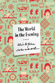 Title: The World in the Evening: A Novel, Author: Christopher Isherwood