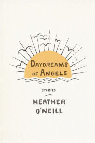 Title: Daydreams of Angels, Author: Heather O'Neill