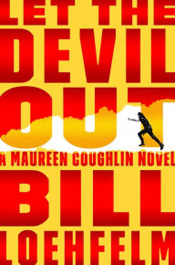 Title: Let the Devil Out (Maureen Coughlin Series #4), Author: Bill Loehfelm