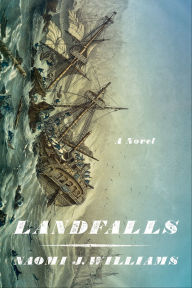 Title: Landfalls, Author: Naomi J. Williams