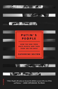 Title: Putin's People: How the KGB Took Back Russia and Then Took On the West, Author: Catherine Belton