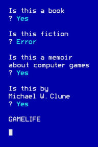 Title: Gamelife: A Memoir, Author: Michael W. Clune