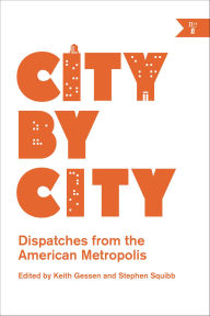 Title: City by City: Dispatches from the American Metropolis, Author: Keith Gessen