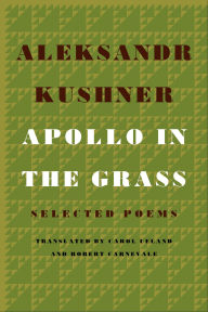 Title: Apollo in the Grass: Selected Poems, Author: Aleksandr Kushner