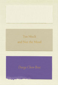 Title: Too Much and Not the Mood, Author: Durga Chew-Bose