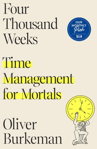 Four Thousand Weeks: Time Management for Mortals