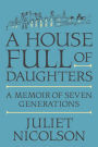 A House Full of Daughters: A Memoir of Seven Generations