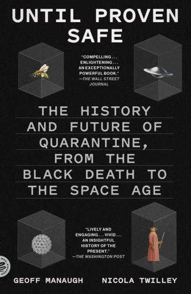 Until Proven Safe: The History and Future of Quarantine