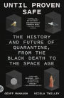 Until Proven Safe: The History and Future of Quarantine