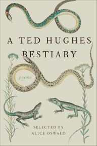 Title: A Ted Hughes Bestiary: Poems, Author: Ted Hughes