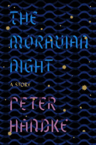 Title: The Moravian Night, Author: Peter Handke