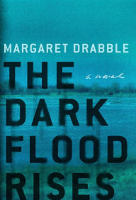 Title: The Dark Flood Rises, Author: Margaret Drabble