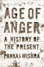 Age of Anger: A History of the Present