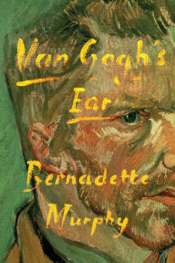 Title: Van Gogh's Ear, Author: Bernadette Murphy