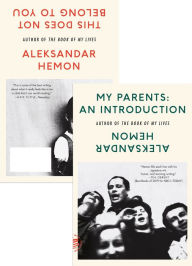 Title: My Parents: An Introduction / This Does Not Belong to You, Author: Aleksandar Hemon