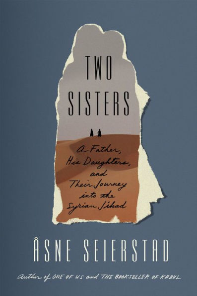 Two Sisters: A Father, His Daughters, and Their Journey into the Syrian Jihad