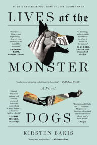 Title: Lives of the Monster Dogs: A Novel, Author: Kirsten Bakis