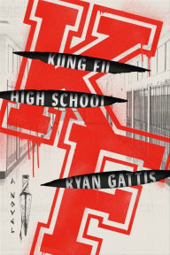 Title: Kung Fu High School: A Novel, Author: Ryan Gattis