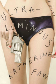 Title: Ultraluminous, Author: Katherine Faw