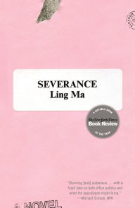 Title: Severance, Author: Ling Ma