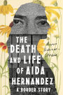 The Death and Life of Aida Hernandez: A Border Story