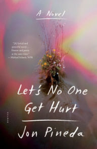 Title: Let's No One Get Hurt, Author: Jon Pineda