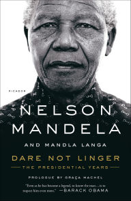 Title: Dare Not Linger: The Presidential Years, Author: Nelson Mandela