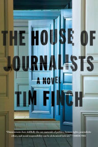 Title: The House of Journalists: A Novel, Author: Tim Finch