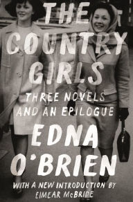Title: The Country Girls: Three Novels and an Epilogue: (The Country Girl; The Lonely Girl; Girls in Their Married Bliss; Epilogue), Author: Edna O'Brien