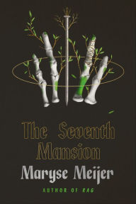 Title: The Seventh Mansion: A Novel, Author: Maryse Meijer