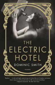 Title: The Electric Hotel: A Novel, Author: Dominic Smith